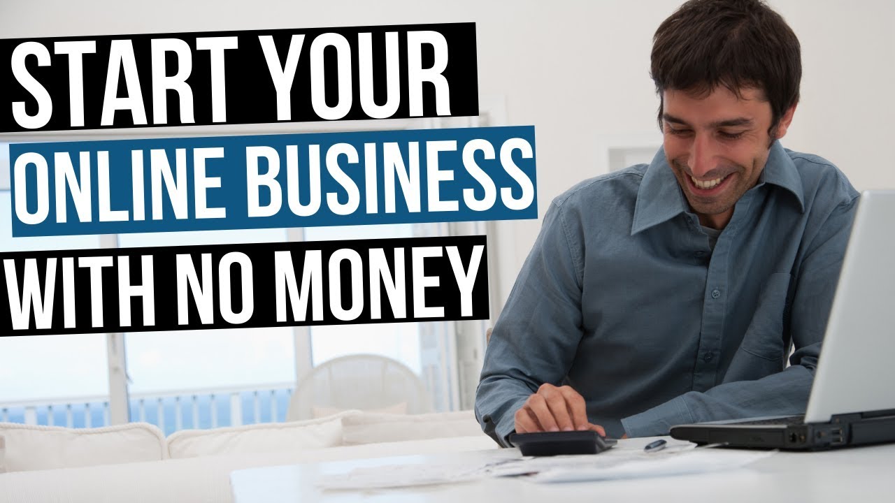 how start your own online business with no money youtube how start your own online business with no money youtube
