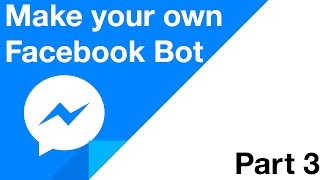 Make your Own Facebook Bot - Part 3 - Sending Messages