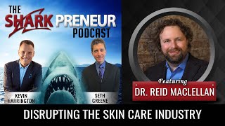819: Disrupting the Skin Care Industry , Dr. Reid Maclellan, Cortina Health