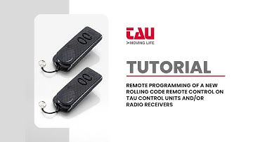TAU | TUTORIAL: REMOTE PROGRAMMING OF A NEW ROLLING CODE REMOTE CONTROL ON TAU CONTROL UNITS