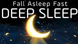 Relaxing Music For Deep Sleep ♡ FALL ASLEEP IMMEDIATELY, Good music for Insomnia