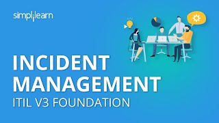 Incident Management | ITIL V3 Foundation | ITIL Basics | Simplilearn