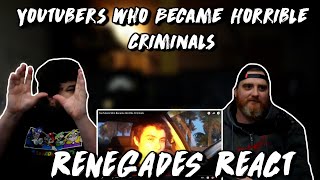 YouTubers Who Became Horrible Criminals - @tuv | RENEGADES REACT TO