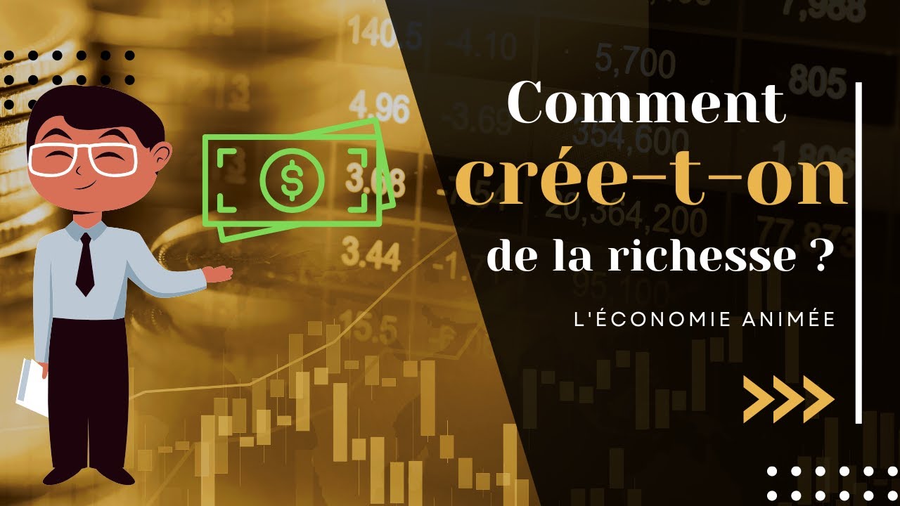 Comment Crée-t-on des Richesses et Comment les Mesure-t-on? - L
