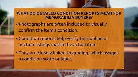 What Do Detailed Condition Reports Mean For Memorabilia Buyers? - The Memorabilia Zone
