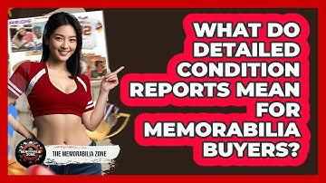 What Do Detailed Condition Reports Mean For Memorabilia Buyers? - The Memorabilia Zone