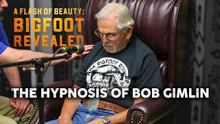 A Flash Of Beauty: The Hypnosis of Bob Gimlin
