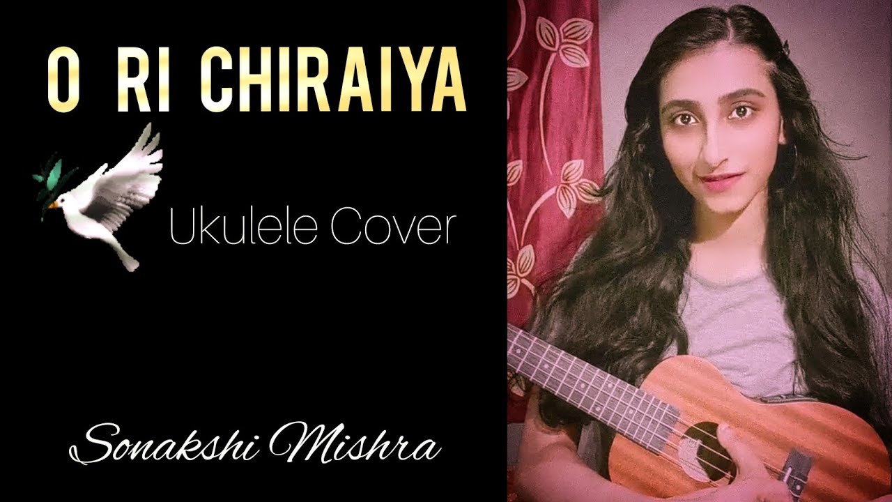 O Ri Chiraiya Ukulele Cover By Sonakshi Mishra Satyamev Jayate Ram Sampath Swanand Kirkire Mp3 Download 3kbps Ringtone Lyrics O Ri Chiraiya Ukulele Cover By Sonakshi Mishra Satyamev Jayate Ram Sampath Swanand Kirkire Mp3 Download 3kbps Ringtone Lyrics
