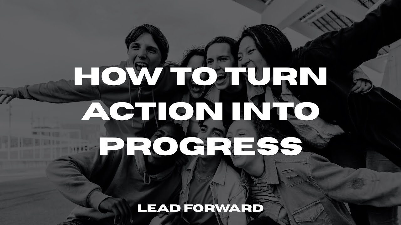 How To Turn Action Into Progress - YouTube