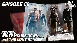 Half in the Bag Episode 56: White House Down and The Lone Ranger