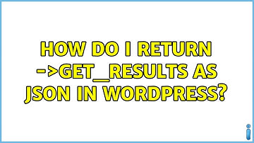 How do I return $wpdb-＞get_results as json in WordPress? (2 Solutions!!)