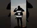 Accept the present | Motivational quotes 💪 #shorts #motivation #viral