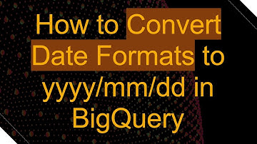 How to Convert Date Formats to yyyy/mm/dd in BigQuery