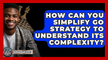 How Can You Simplify Go Strategy To Understand Its Complexity? - The Board Game Xpert
