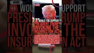🚨 Would You Support President Trump Invoking The Insurrection Act 🇺🇸 #BreakingNews #USNews #NewsShor