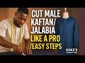 Mastering Easy Ways to Cut a Male Kaftan/Jalabia for Beginners|Step-by-Step Guide Part 1