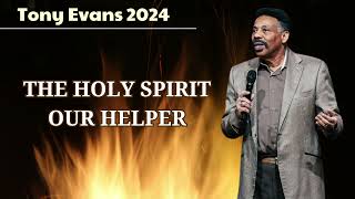 THE HOLY SPIRIT Our Helper || Dr. Tony Evans 2024