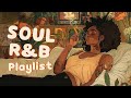 Soul music for your mood immersion  relaxing soulrb playlist  rnb soul rhythm