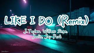 Like I Do (Remix) - J.Tajor, William Singe, Javlin, Jay Park [Lyrics video]
