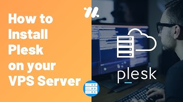 How to Install and Setup Plesk on your VPS Server