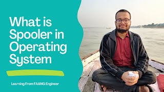 What is Spooling in Operating System | Learning from FAANG Engineer