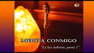 Meditación Guiada Luz Infinita Parte 1