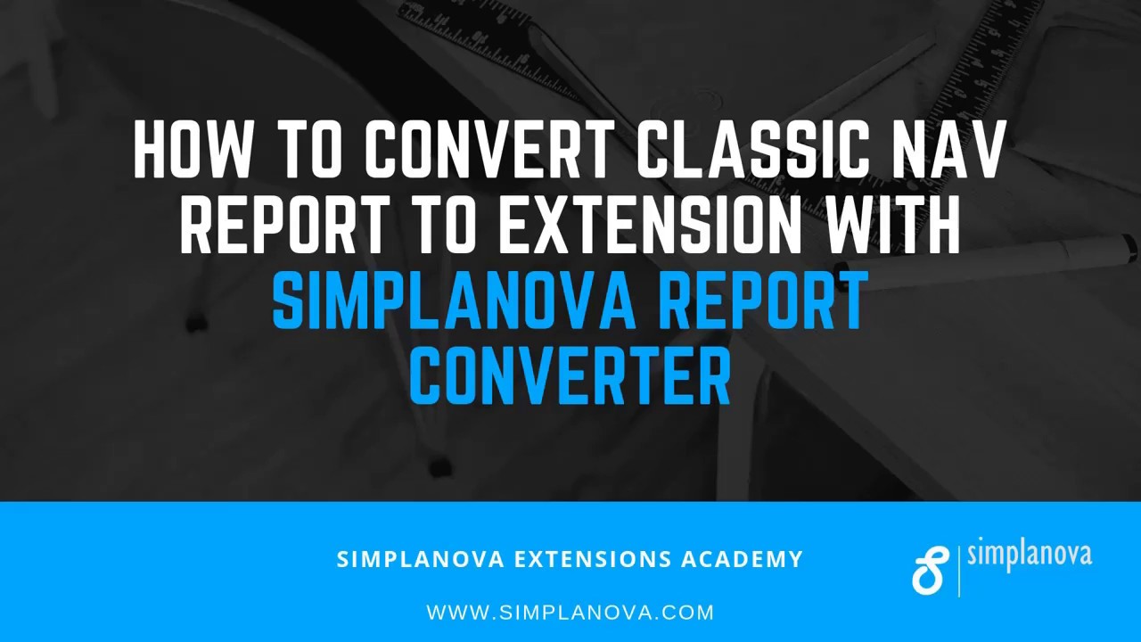 How to convert Classic NAV report to Extension with Simplanova Report ...