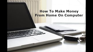 How to make money at home from computer