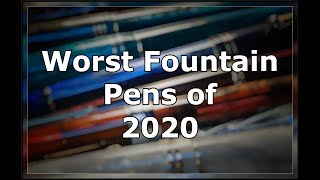 Worst Fountain Pens of 2020