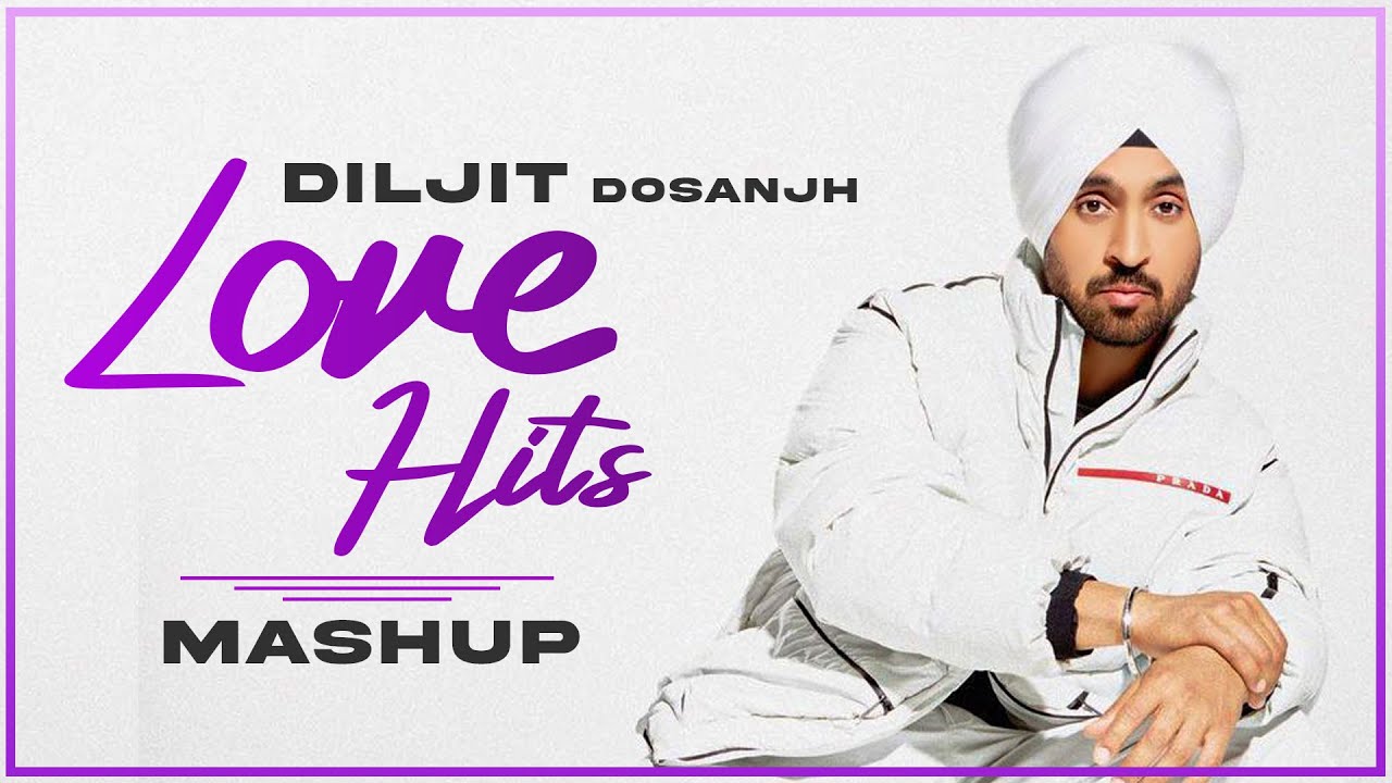 DILJIT DOSANJH Love Hits (Mashup) | Latest Punjabi Songs 2021 | Speed Records