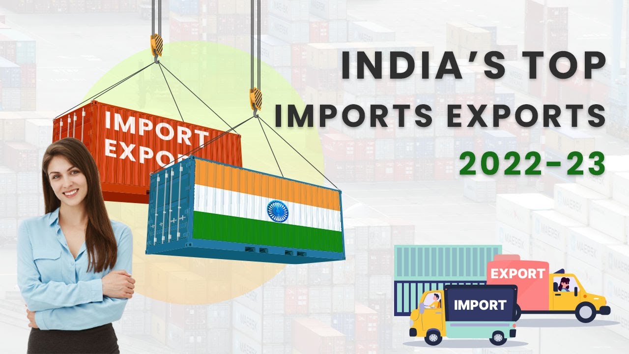 Indias Top Imports Exports 2022 23  Indias Latest Market Trends  Best Market Research Platform