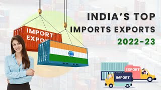 India's Top Imports Exports 2022-23 | India's Latest Market Trends | Best Market Research Platform