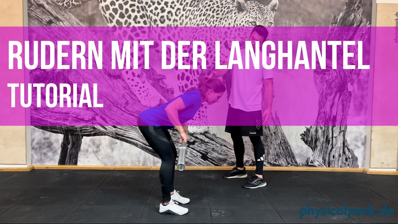 Tutorial Rudern mit der Langhantel Physicalpark Hannover YouTube