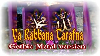 Ya Rabbana Tarafna (Gothic Metal Version)