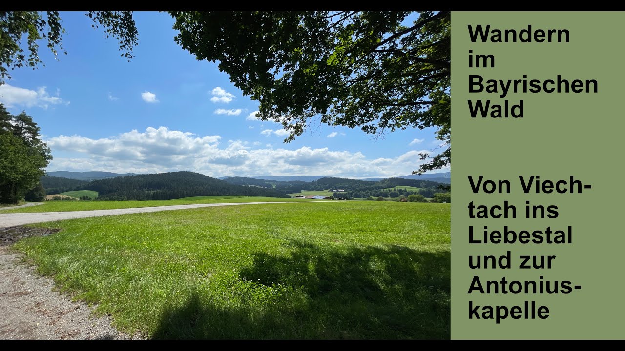 Bayrischer Wald – Von Viechtach ins Liebestal und zur Antoniuskapelle am Pfahl