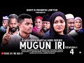 MUGUN IRI SEASON 1 EPISODE 4 ORIGINAL