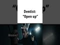 dentists be like