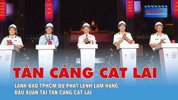Lãnh đạo TPHCM dự phát lệnh làm hàng đầu xuân tại Tân Cảng Cát Lái