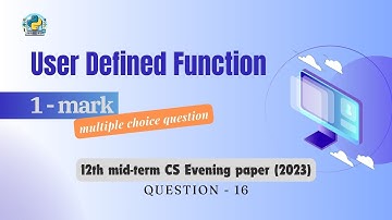 Question - 16 | Class 12th 2023 CS mid-term Paper (evening session) | User defined function