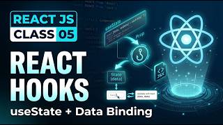 React JS Complete Course | Class 05 | React Hooks, useState & Data Binding
