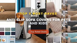 Top 5 Best Anti Slip Sofa Covers For Pets And Kids Must Have - Waterproof Quilted Sofa Cover Anti
