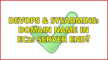 DevOps & SysAdmins: Domain Name in EC2: Server End? (2 Solutions!!)