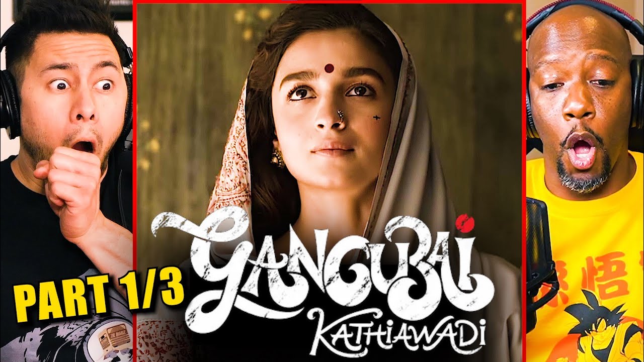 GANGUBAI KATHIAWADI Reaction Part 1! | Alia Bhatt, Ajay Devgn, Jim Sarbh | Sanjay Leela Bhansali