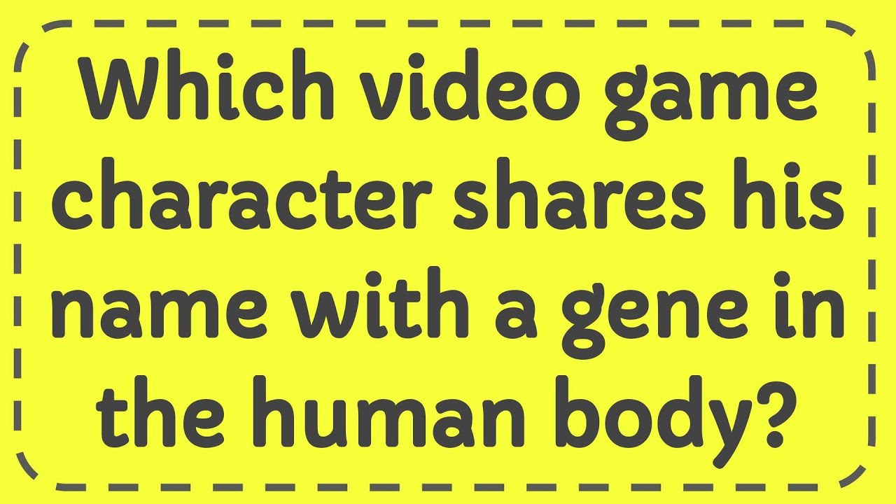 Which video game character shares his name with a gene in the human