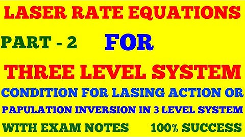 THREE LEVEL LASER SYSTEM | RATE EQUATIONS FOR THREE LEVEL LASER SYSTEM | PART - 2 | LASER PHYSICS |