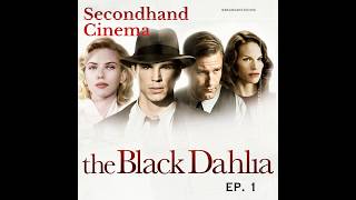 The Black Dahlia | Secondhand Cinema Ep. 1