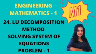 24. LU Decomposition Method, Solving System Of Equations - Problem 1|M1|
