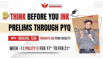 [Week-1| Polity] Think before you Ink prelims through PYQ with Nikhil sir Insights IAS PSIR faculty