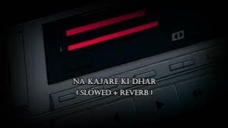 Na Kajre Ki Dhar ( Slowed   Reverb ) | Sadhana Sargam | Pankaj Udhas