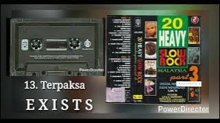 13 . Terpaksa - Exists - 20 Heavy Slow Rock Malaysia Part 3